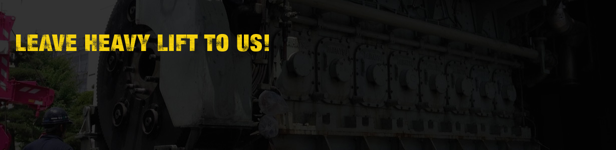 LEAVE HEAVY LIFT TO US!